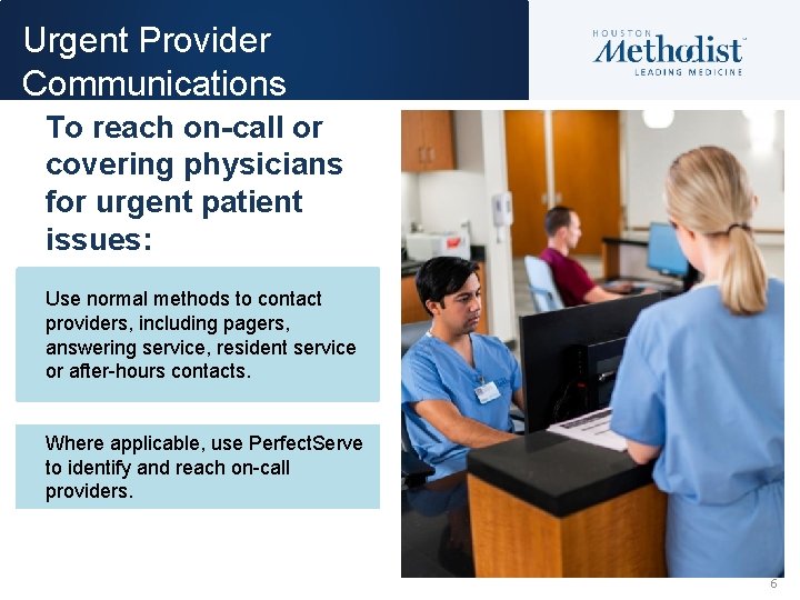 Urgent Provider Communications To reach on-call or covering physicians for urgent patient issues: Use