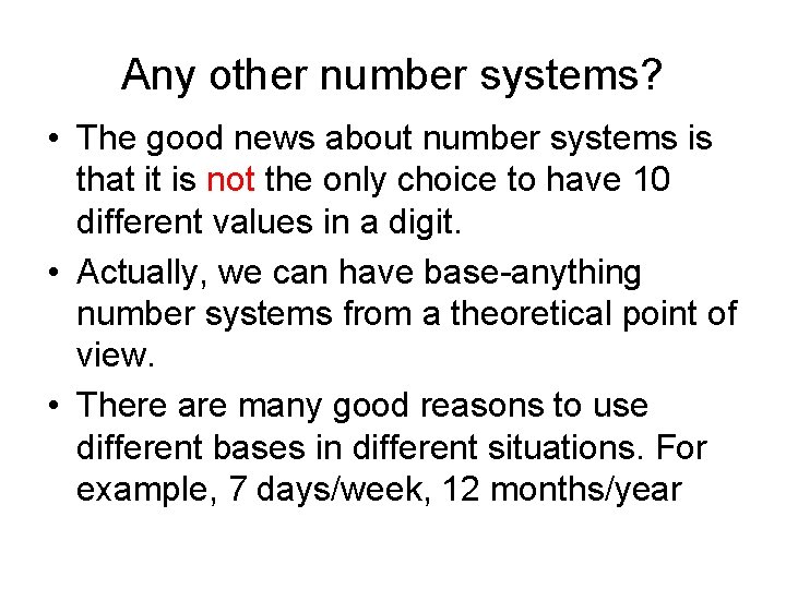 Any other number systems? • The good news about number systems is that it