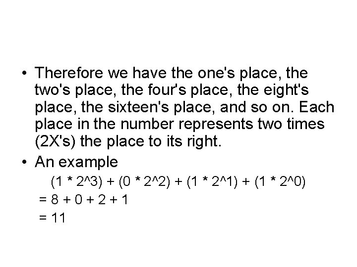  • Therefore we have the one's place, the two's place, the four's place,