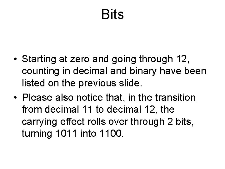 Bits • Starting at zero and going through 12, counting in decimal and binary