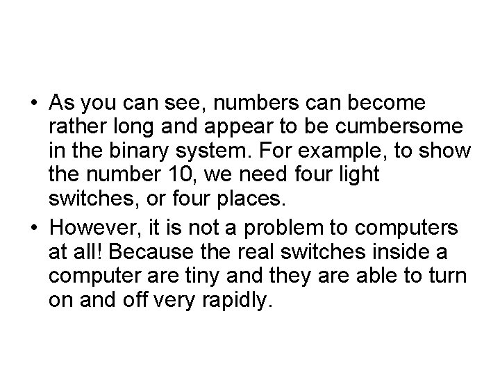  • As you can see, numbers can become rather long and appear to