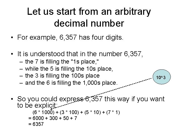 Let us start from an arbitrary decimal number • For example, 6, 357 has