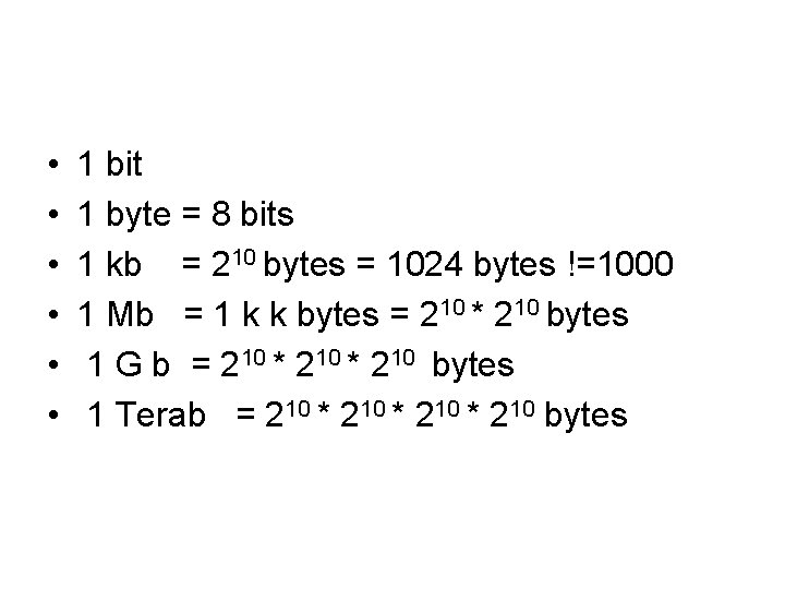  • • • 1 bit 1 byte = 8 bits 1 kb =