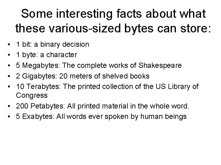 Some interesting facts about what these various-sized bytes can store: • • • 1