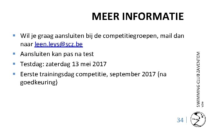 VZW § Wil je graag aansluiten bij de competitiegroepen, mail dan naar leen. leys@scz.