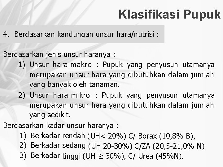 Klasifikasi Pupuk 4. Berdasarkan kandungan unsur hara/nutrisi : Berdasarkan jenis unsur haranya : 1)