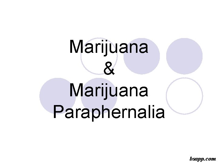 Marijuana & Marijuana Paraphernalia bsapp. com 