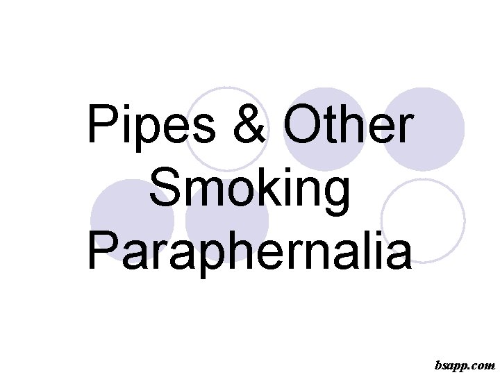 Pipes & Other Smoking Paraphernalia bsapp. com 