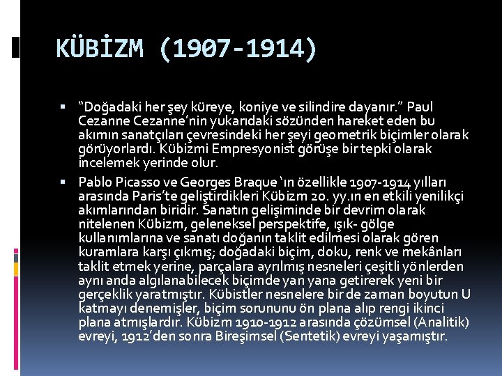 KÜBİZM (1907 -1914) “Doğadaki her şey küreye, koniye ve silindire dayanır. ” Paul Cezanne’nin