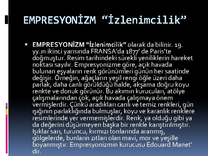 EMPRESYONİZM “İzlenimcilik” olarak da bilinir. 19. yy. ın ikinci yarısında FRANSA’da 1877’ de Paris’te