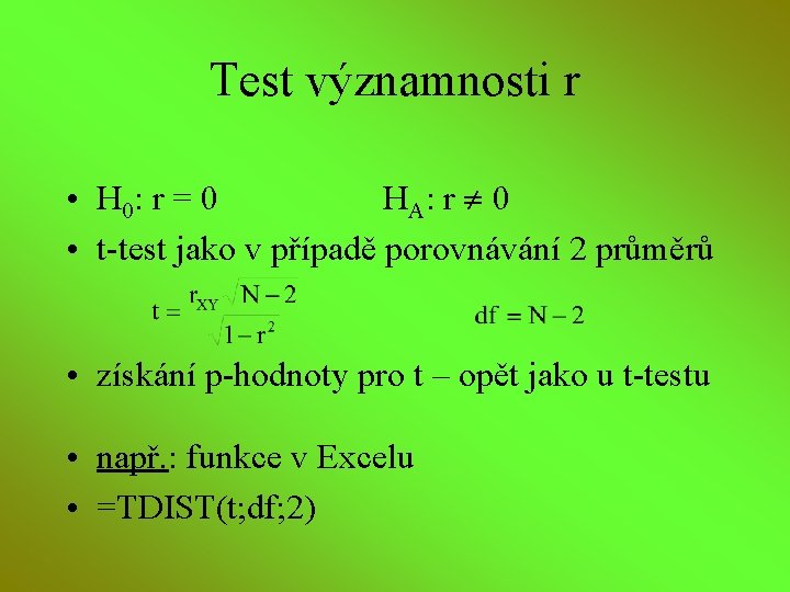 Test významnosti r • H 0: r = 0 H A: r 0 •