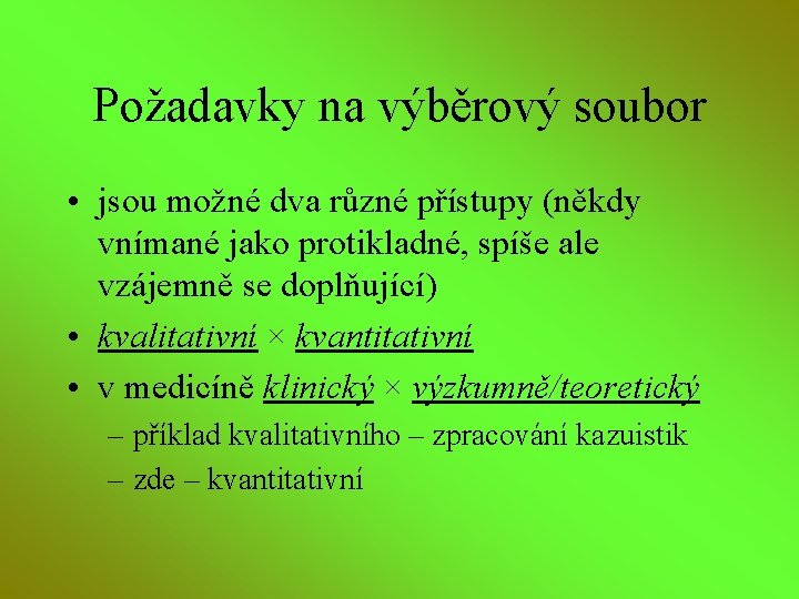 Požadavky na výběrový soubor • jsou možné dva různé přístupy (někdy vnímané jako protikladné,