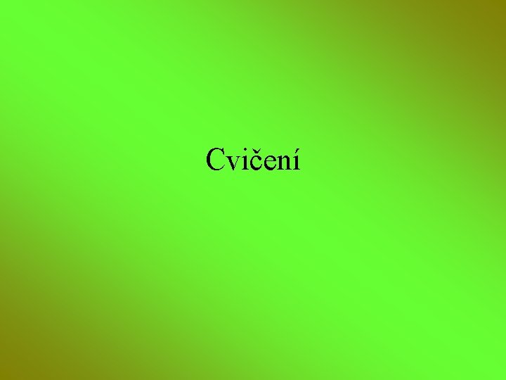 Cvičení 