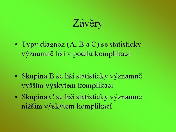 Závěry • Typy diagnóz (A, B a C) se statisticky významně liší v podílu