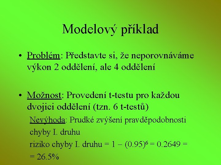 Modelový příklad • Problém: Představte si, že neporovnáváme výkon 2 oddělení, ale 4 oddělení