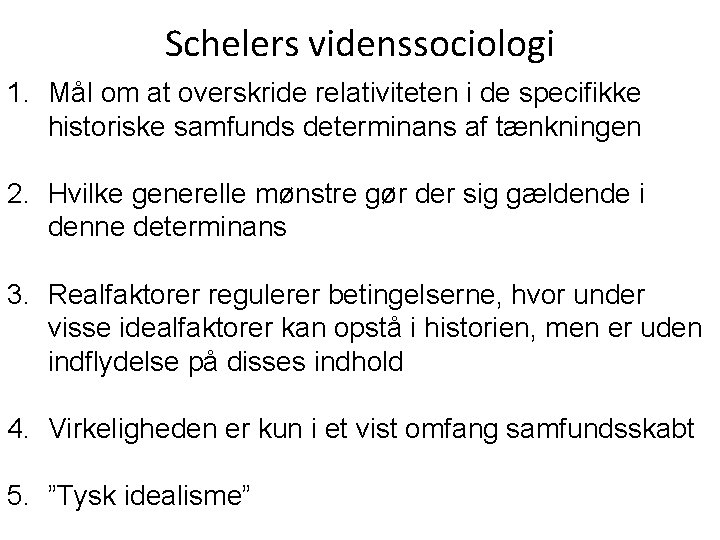 Schelers videnssociologi 1. Mål om at overskride relativiteten i de specifikke historiske samfunds determinans