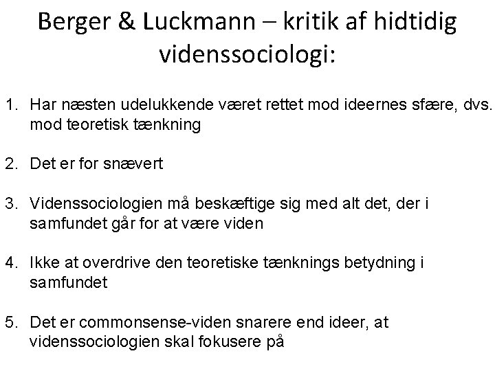 Berger & Luckmann – kritik af hidtidig videnssociologi: 1. Har næsten udelukkende været rettet