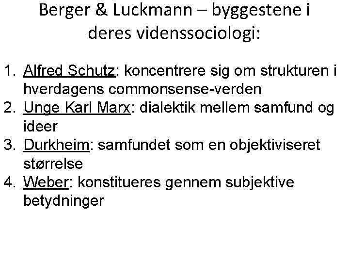 Berger & Luckmann – byggestene i deres videnssociologi: 1. Alfred Schutz: koncentrere sig om