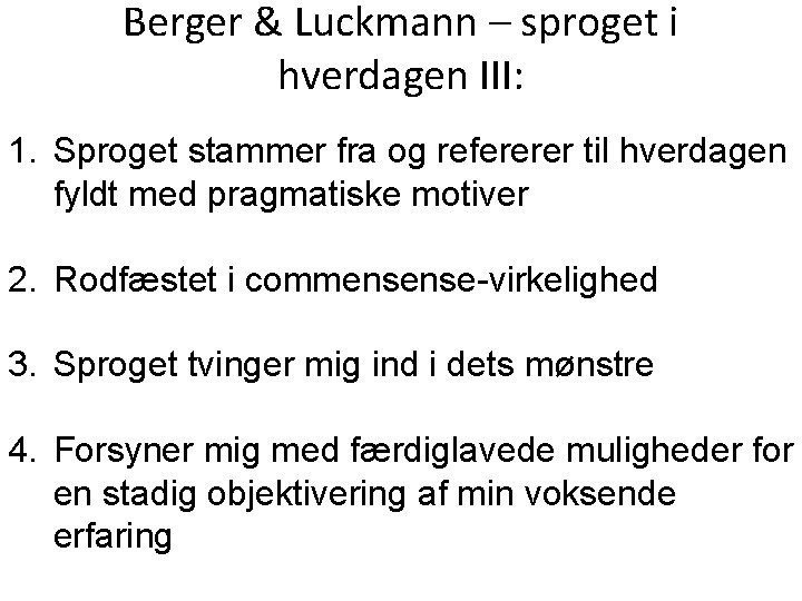 Berger & Luckmann – sproget i hverdagen III: 1. Sproget stammer fra og refererer