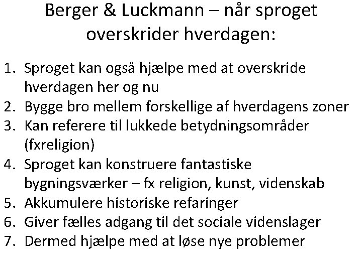 Berger & Luckmann – når sproget overskrider hverdagen: 1. Sproget kan også hjælpe med