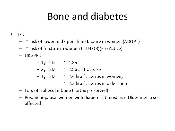 Bone and diabetes • TZD – ↑ risk of lower and upper limb facture