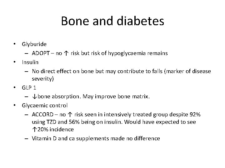 Bone and diabetes • Glyburide – ADOPT – no ↑ risk but risk of