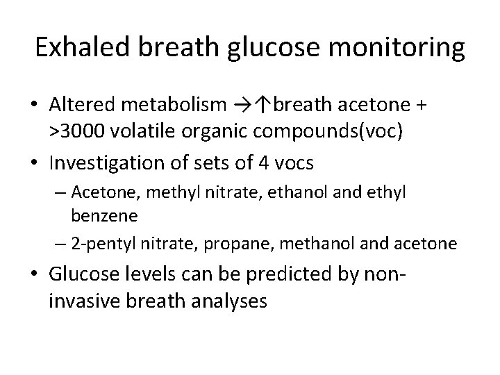 Exhaled breath glucose monitoring • Altered metabolism →↑breath acetone + >3000 volatile organic compounds(voc)