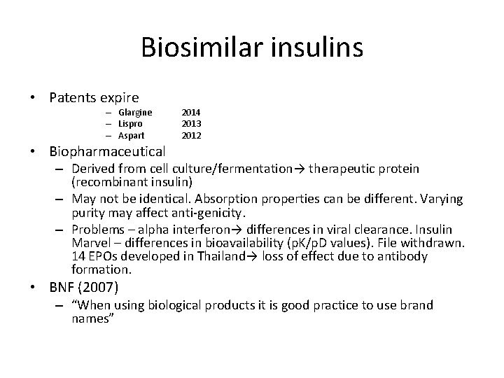 Biosimilar insulins • Patents expire – Glargine – Lispro – Aspart 2014 2013 2012