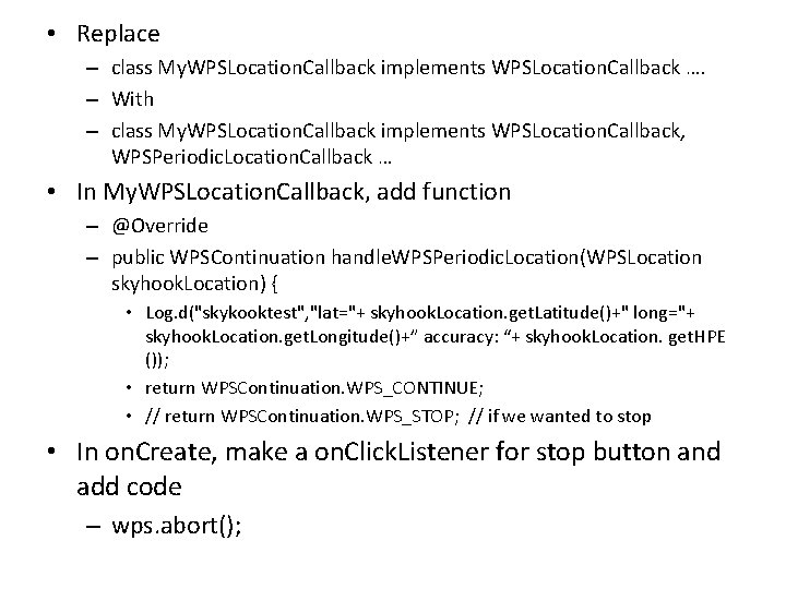  • Replace – class My. WPSLocation. Callback implements WPSLocation. Callback …. – With