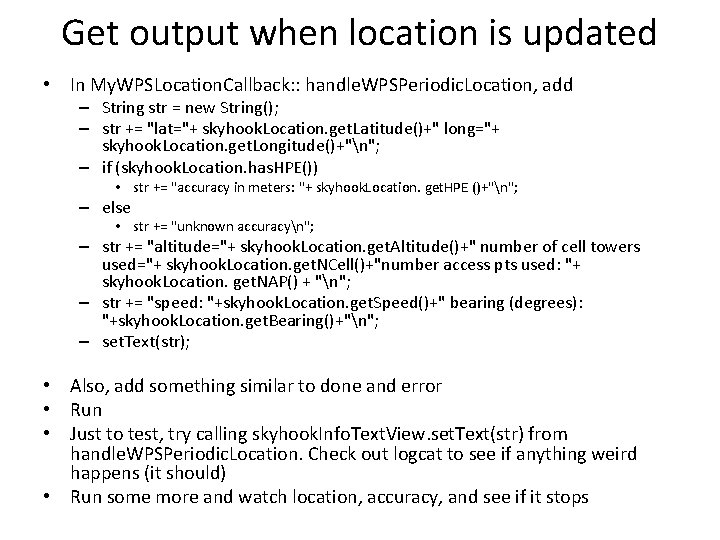 Get output when location is updated • In My. WPSLocation. Callback: : handle. WPSPeriodic.