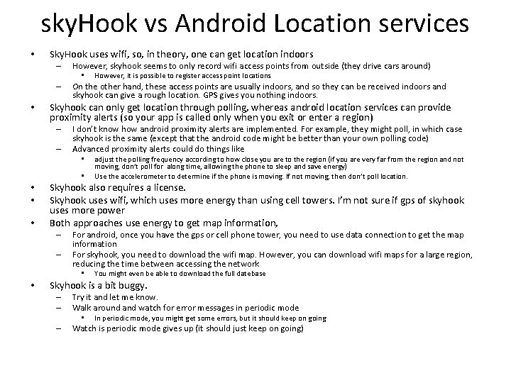 sky. Hook vs Android Location services • Sky. Hook uses wifi, so, in theory,