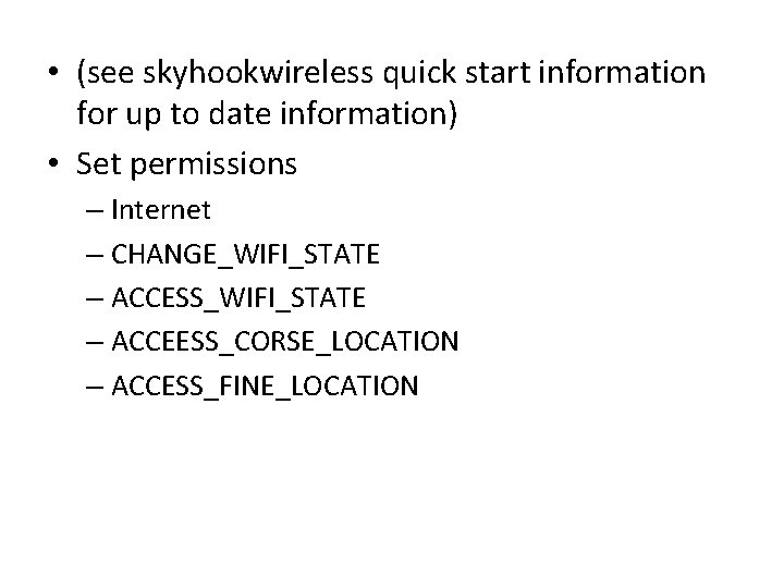  • (see skyhookwireless quick start information for up to date information) • Set