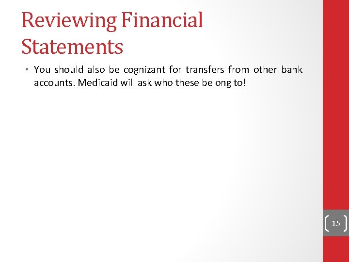 Reviewing Financial Statements • You should also be cognizant for transfers from other bank