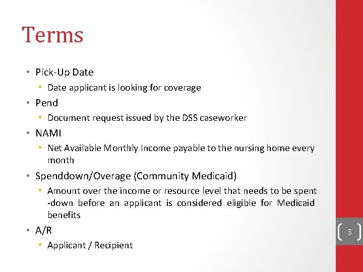 Terms • Pick-Up Date • Date applicant is looking for coverage • Pend •