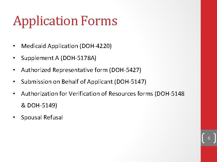 Application Forms • Medicaid Application (DOH-4220) • Supplement A (DOH-5178 A) • Authorized Representative