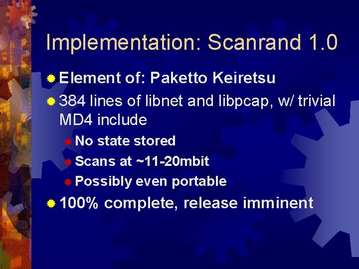Implementation: Scanrand 1. 0 ® Element of: Paketto Keiretsu ® 384 lines of libnet