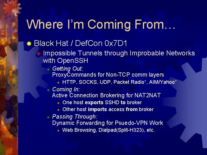 Where I’m Coming From… ® Black Hat / Def. Con 0 x 7 D