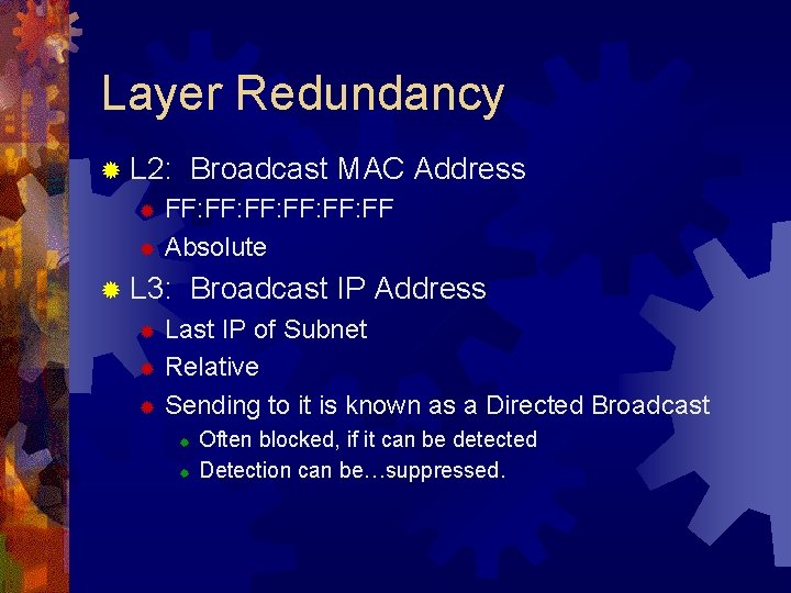 Layer Redundancy ® L 2: Broadcast MAC Address FF: FF: FF: FF ® Absolute