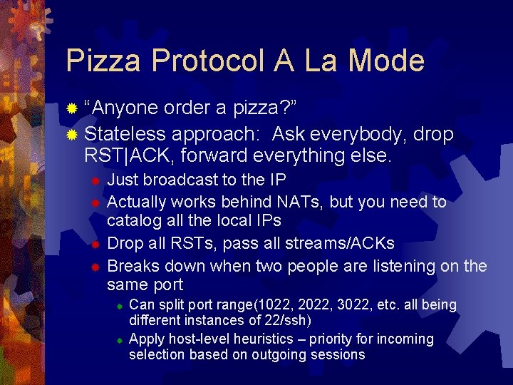 Pizza Protocol A La Mode ® “Anyone order a pizza? ” ® Stateless approach: