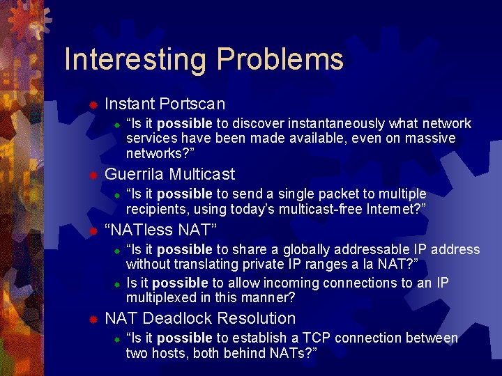 Interesting Problems ® Instant Portscan ® ® Guerrila Multicast ® ® “Is it possible