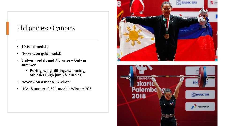 Philippines: Olympics • 10 total medals • Never won gold medal! • 3 silver