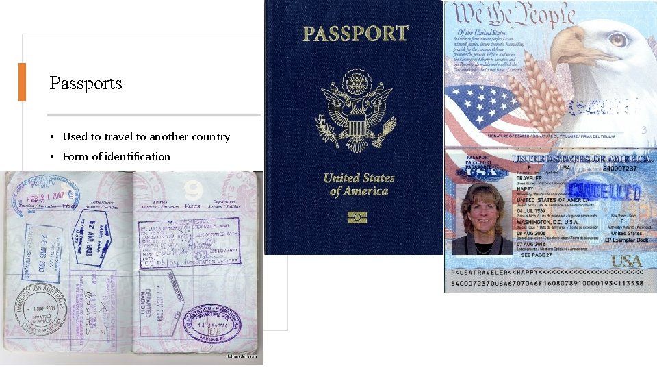 Passports • Used to travel to another country • Form of identification 