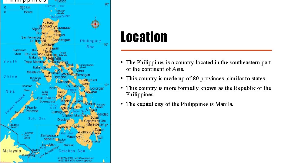 Location • The Philippines is a country located in the southeastern part of the