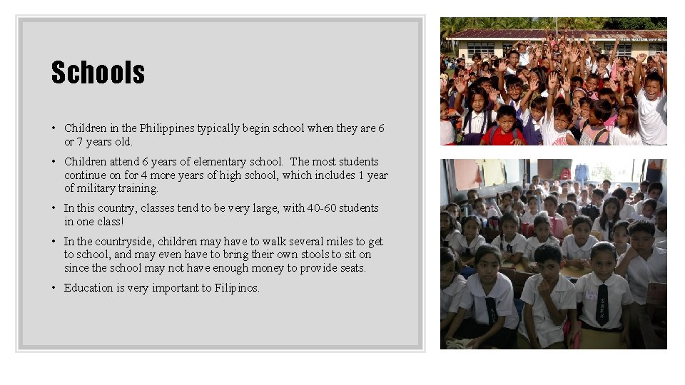 Schools • Children in the Philippines typically begin school when they are 6 or