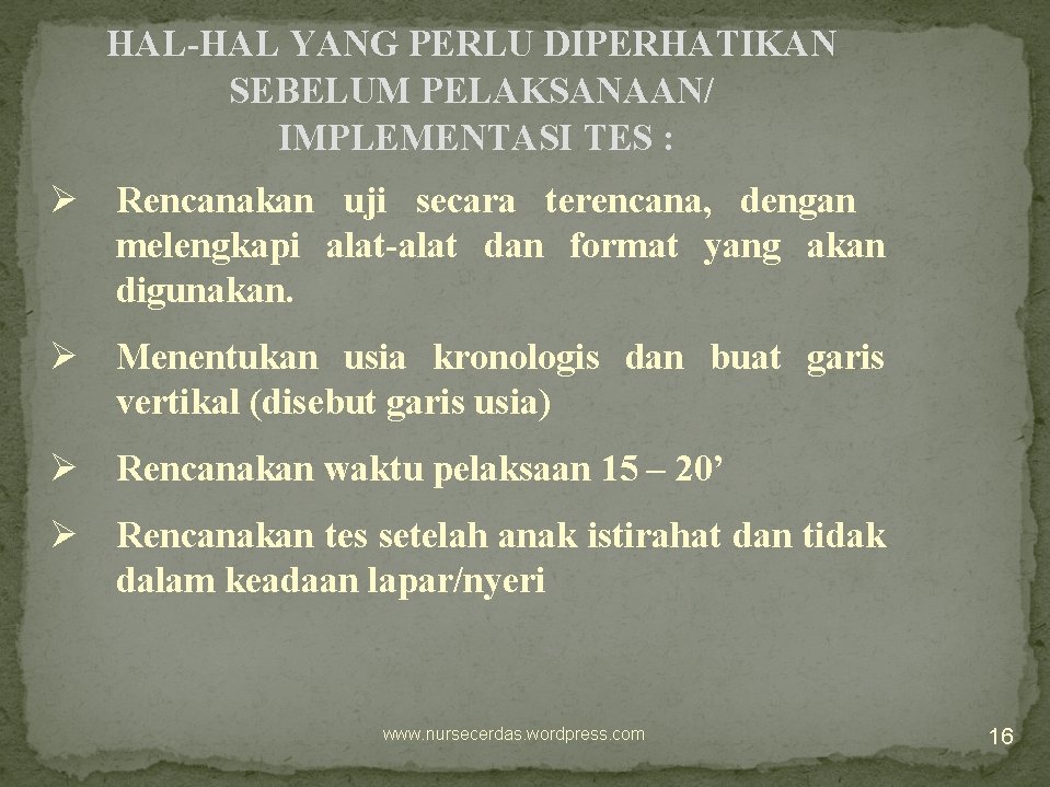 HAL-HAL YANG PERLU DIPERHATIKAN SEBELUM PELAKSANAAN/ IMPLEMENTASI TES : Ø Rencanakan uji secara terencana,