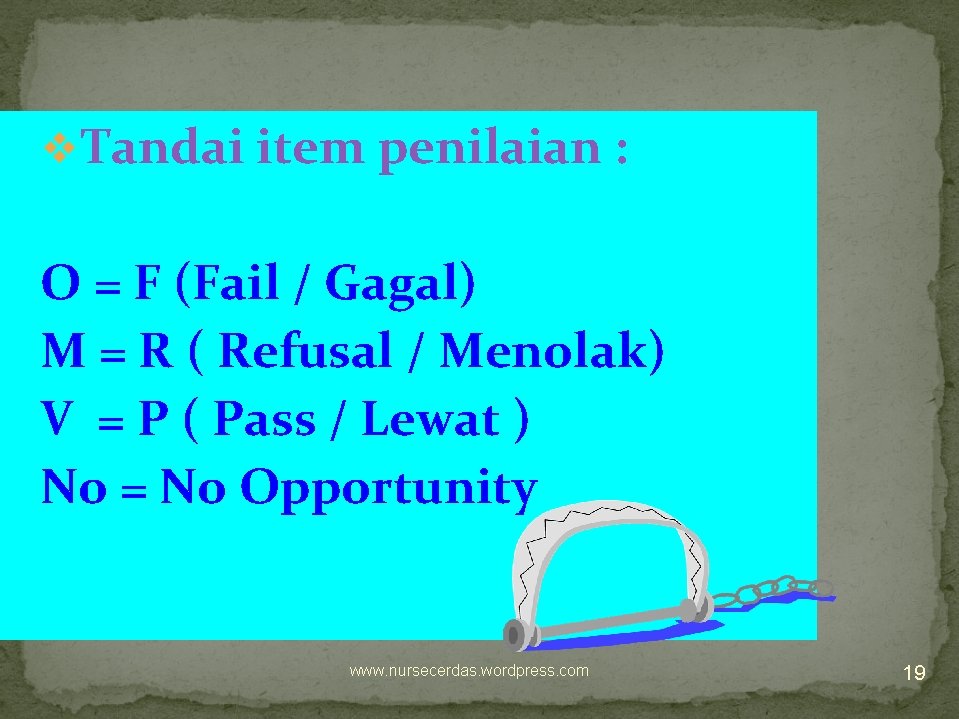 v Tandai item penilaian : O = F (Fail / Gagal) M = R