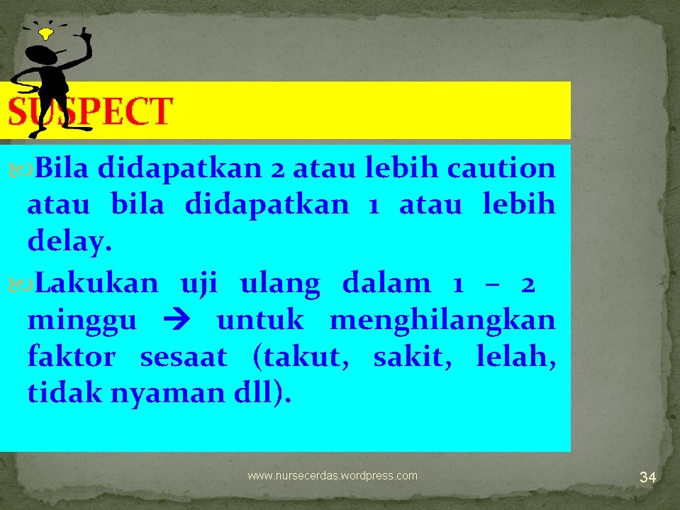 SUSPECT Bila didapatkan 2 atau lebih caution atau bila didapatkan 1 atau lebih delay.