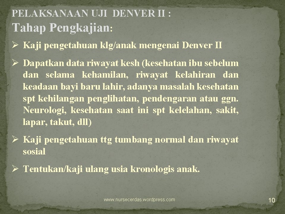 PELAKSANAAN UJI DENVER II : Tahap Pengkajian: Ø Kaji pengetahuan klg/anak mengenai Denver II