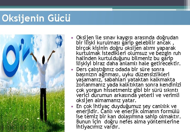 Oksijenin Gücü • Oksijen ile sınav kaygısı arasında doğrudan bir ilişki kurulması garip gelebilir