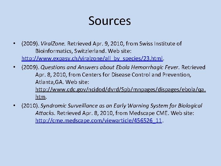 Sources • (2009). Viral. Zone. Retrieved Apr. 9, 2010, from Swiss Institute of Bioinformatics,